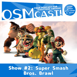 OSMcast! Show #2: Super Smash Bros. Brawl