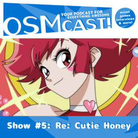 OSMcast! Show #5: Re: Cutie Honey