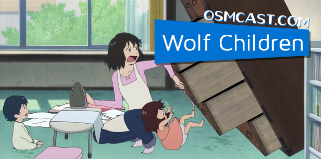 OSMcast! Wolf Children 3-17-2014