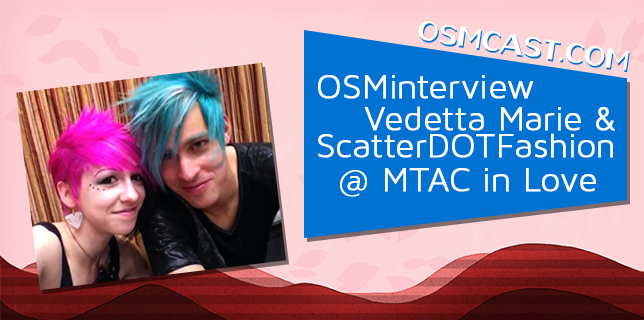 OSMinterview! Vedetta Marie & ScatterDOTFashion @ MTAC In Love