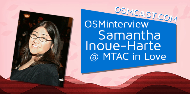 OSMinterview! Samantha Inoue-Harte @ MTAC In Love