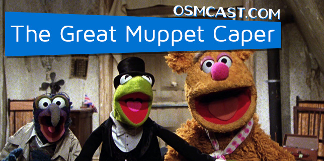 OSMcast! The Great Muppet Caper 7-14-2014