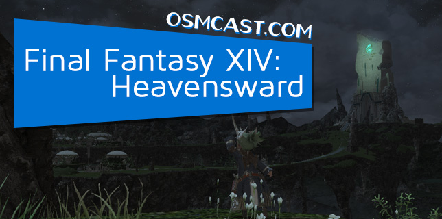 OSMcast! Final Fantasy XIV: Heavensward 1-11-2016