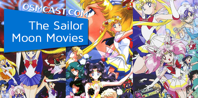 OSMcast! Show #142: Sailor Moon R, S, & SuperS: The Movies