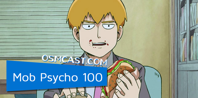 OSMcast! Show #149: Mob Psycho 100
