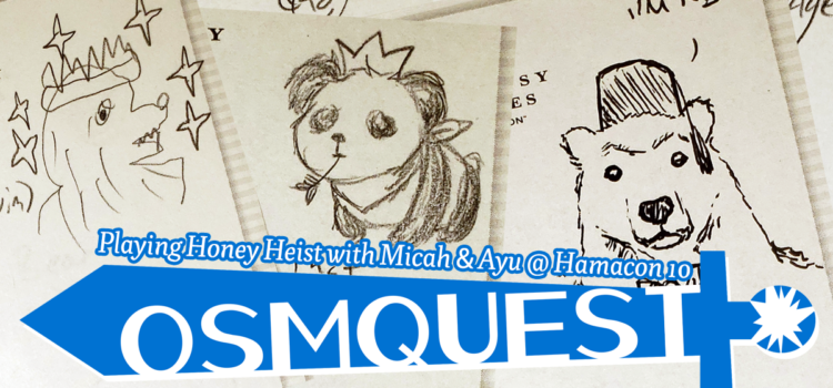 OSMquest! Playing Honey Heist with Micah & Ayu @ Hamacon 10