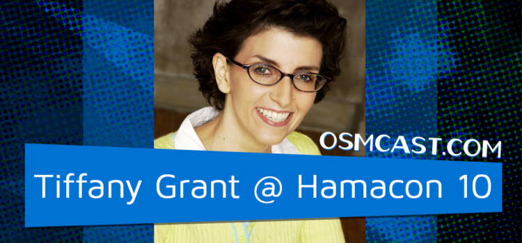 OSMinterview! Tiffany Grant  @ Hamacon 10