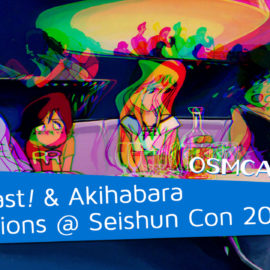 OSMcast! Show #154: OSMcast & Akihabara Renditions @ Seishun Con 2020