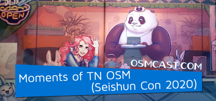 OSMcast! Show #155: Moments of TN OSM (Seishun Con 2020)