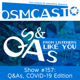 OSMcast! Show #157: Questions from Listeners Like You, COVID-19 Edition