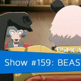 OSMcast! Show #159: BEASTARS