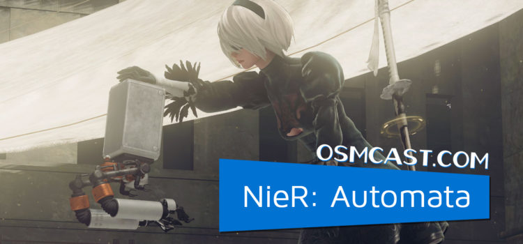 OSMcast! Show #162: NieR: Automata