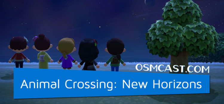 OSMcast! Show #164: Animal Crossing: New Horizons