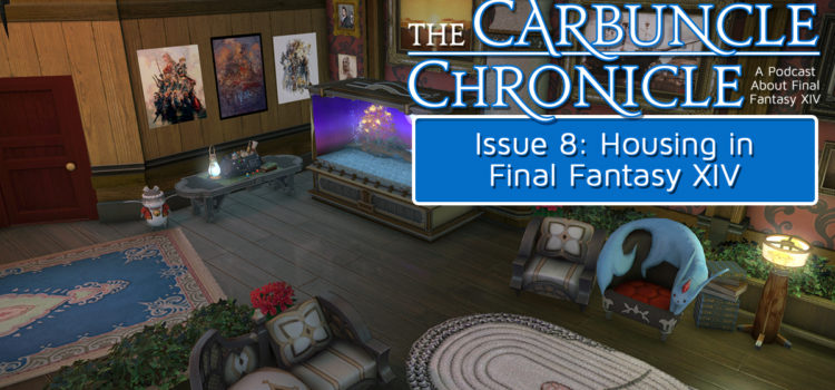 The Carbuncle Chronicle Issue 8: Housing in Final Fantasy XIV