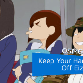 OSMcast! Show #165: Keep Your Hands Off Eizouken!