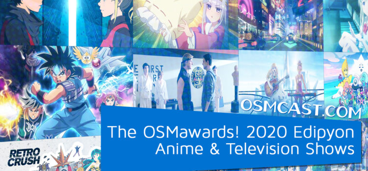 OSMcast! Show #169: The OSMawards! 2020 Edipyon – Anime & Television Shows