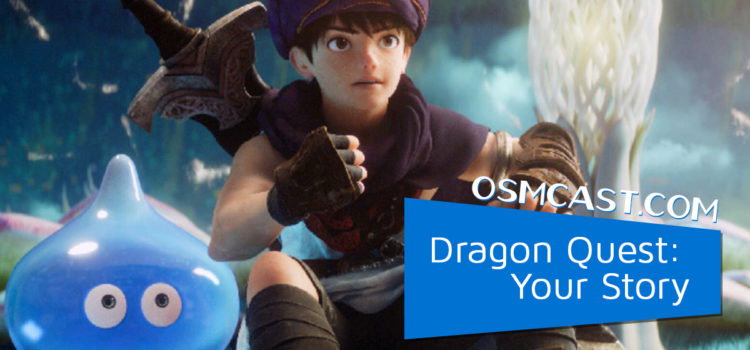 OSMcast?! Show #173: Dragon Quest: Your Story