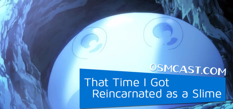 OSMcast! Show #175: That Time I Got Reincarnated as a Slime