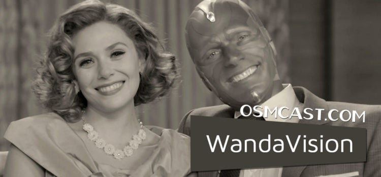 OSMcast! Show #174: WandaVision