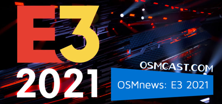 OSMcast! Show #176: The OSMnews Returns Again! But This Time it’s E3