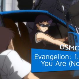 OSMcast! Show #179: Evangelion: 1.11 You Are (Not) Alone