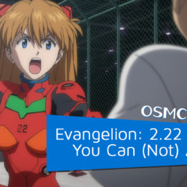 OSMcast! Show #180: Evangelion: 2.22 You Can (Not) Advance