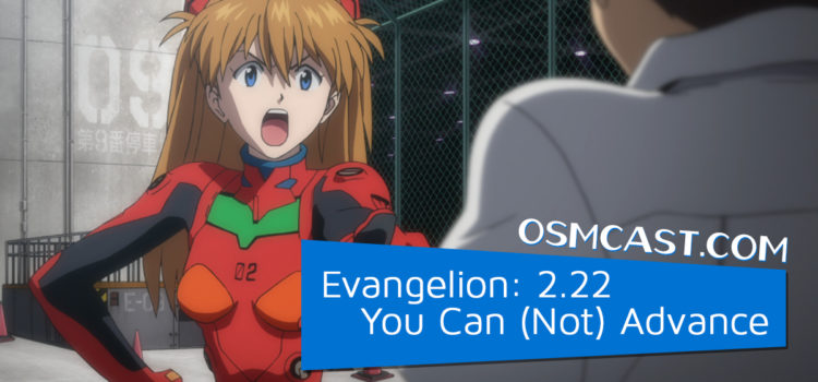 OSMcast! Show #180: Evangelion: 2.22 You Can (Not) Advance