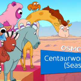 OSMcast! Show #184: Centaurworld (Season One)