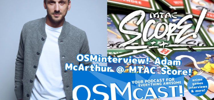 OSMinterview! Adam McArthur @ MTAC Score!