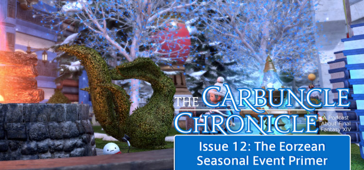 The Carbuncle Chronicle Issue 12: The Eorzean Seasonal Event Primer