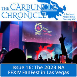 The Carbuncle Chronicle Issue 16: The 2023 NA FFXIV FanFest in Las Vegas