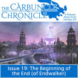 The Carbuncle Chronicle Issue 19: The Beginning of End (of Endwalker)