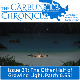 The Carbuncle Chronicle Issue 21: The Other Half of Growing Light, Patch 6.55!